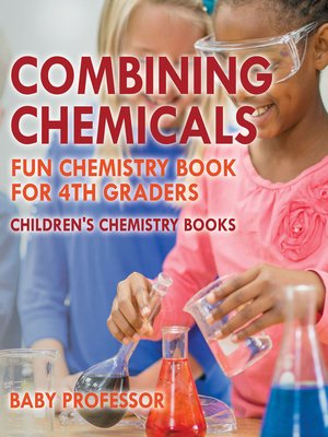 cover image of Combining Chemicals--Fun Chemistry Book for 4th Graders--Children's Chemistry Books